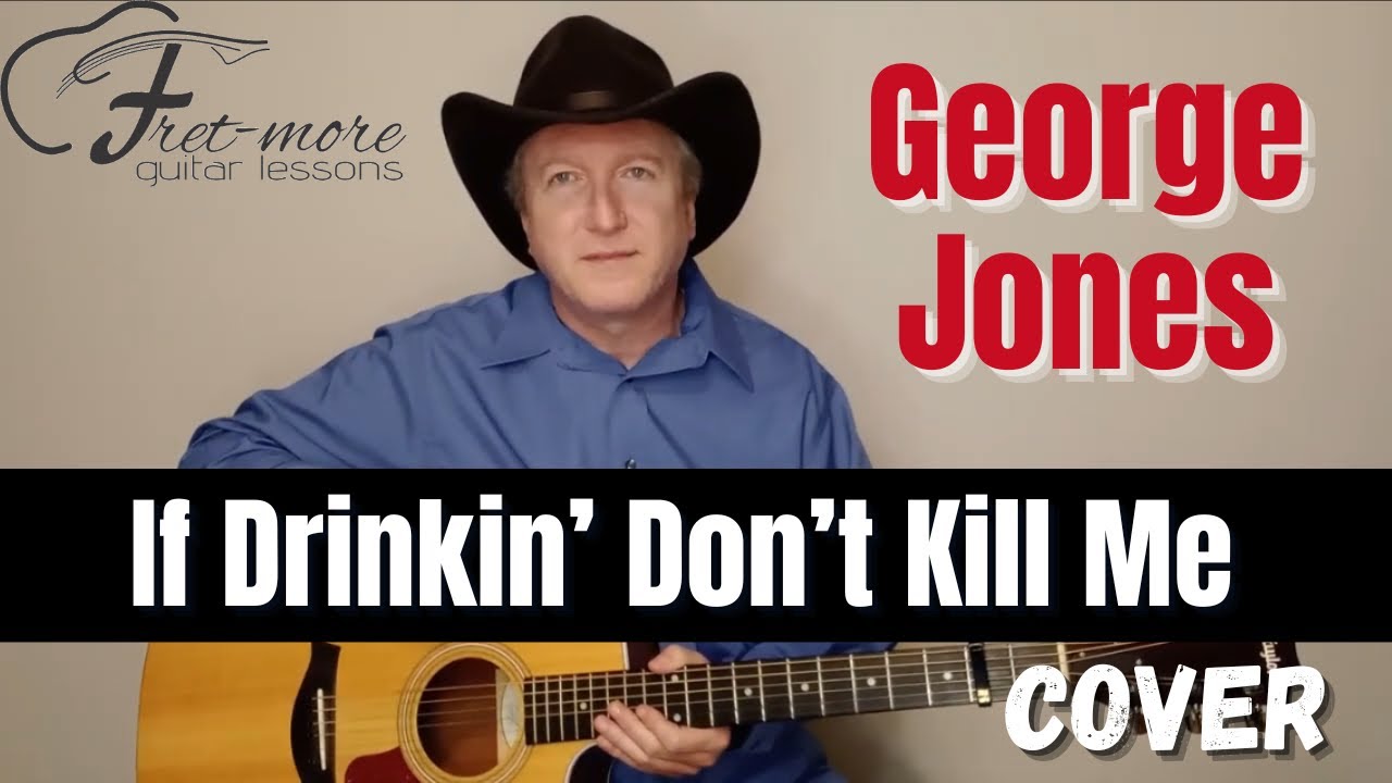 If Drinkin' Don't Kill Me (Her Memory Will) - George Jones Cover