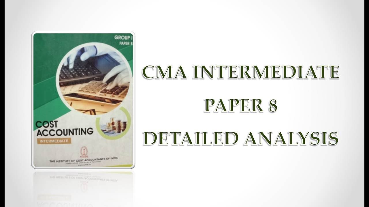 PAPER 8 - DETAILED ANALYSIS - ICMAI INTERMEDIATE.