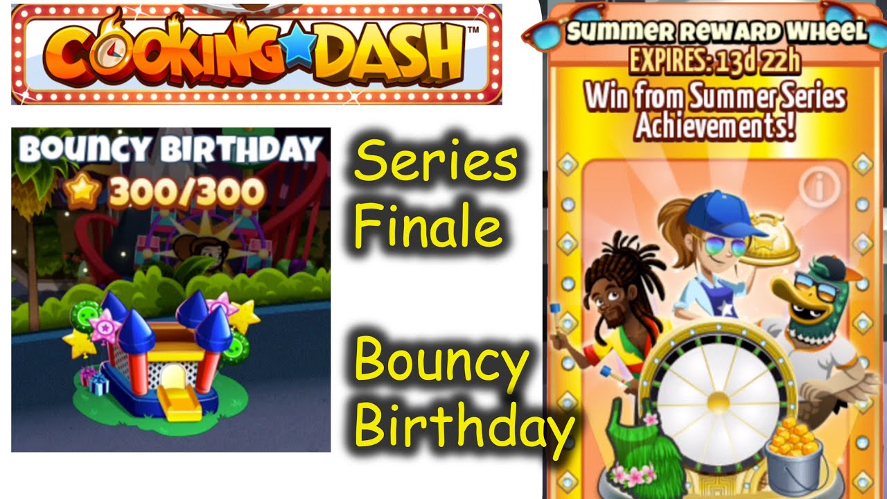 Complete Series Finale: Bouncy Birthday!!! Summer Series 2020 (Cooking Dash)