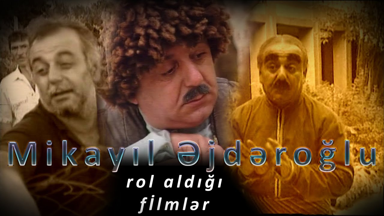 Mikayıl Əjdəroğlunun rol aldığı filmlər və obrazlar.