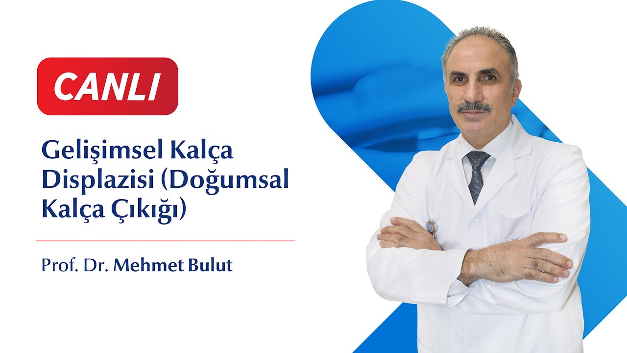 Gelişimsel Kalça Displazisi (Doğumsal Kalça Çıkığı)  -  Prof. Dr. Mehmet Bulut