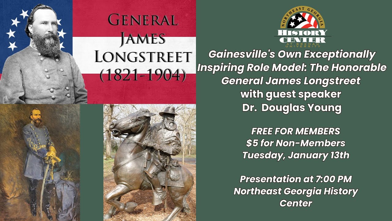 Серия форумов — Вдохновляющий пример для подражания из Гейнсвилла: генерал Джеймс Лонгстрит (NEGAHC)