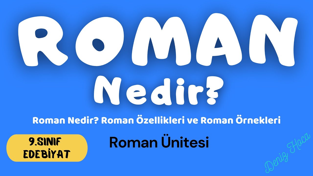 ROMAN Nedir? Roman Türünün Özellikleri [9.Sınıf Edebiyat Roman Ünitesi]