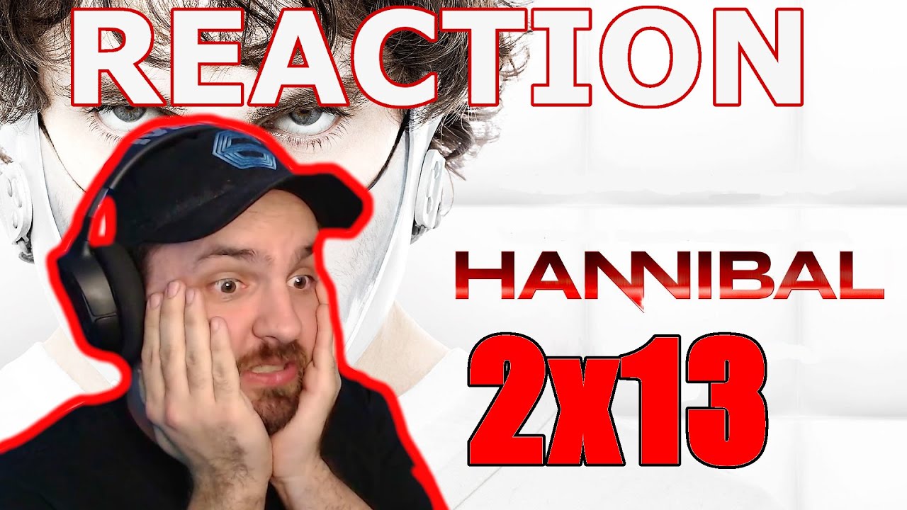Hannibal 2x13 REACTION!