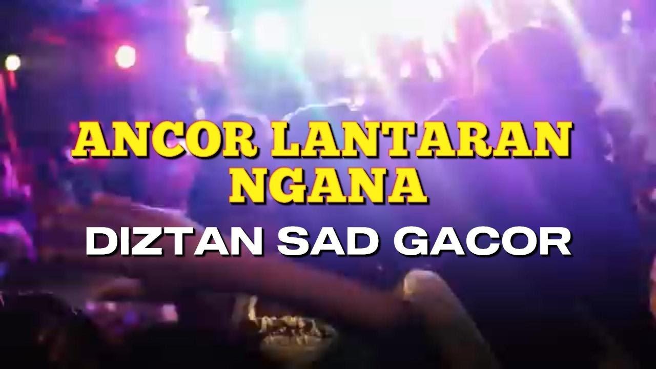 DISTAN GACOR - ANCOR LANTARAN NGANA - JAGO REMIX 2025