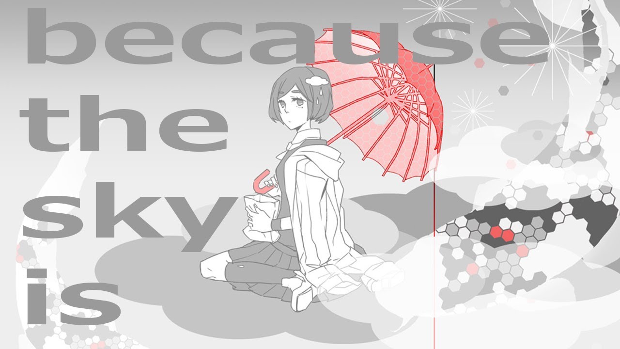 because the sky is/ぼーかりおどP(noa)+初音ミク