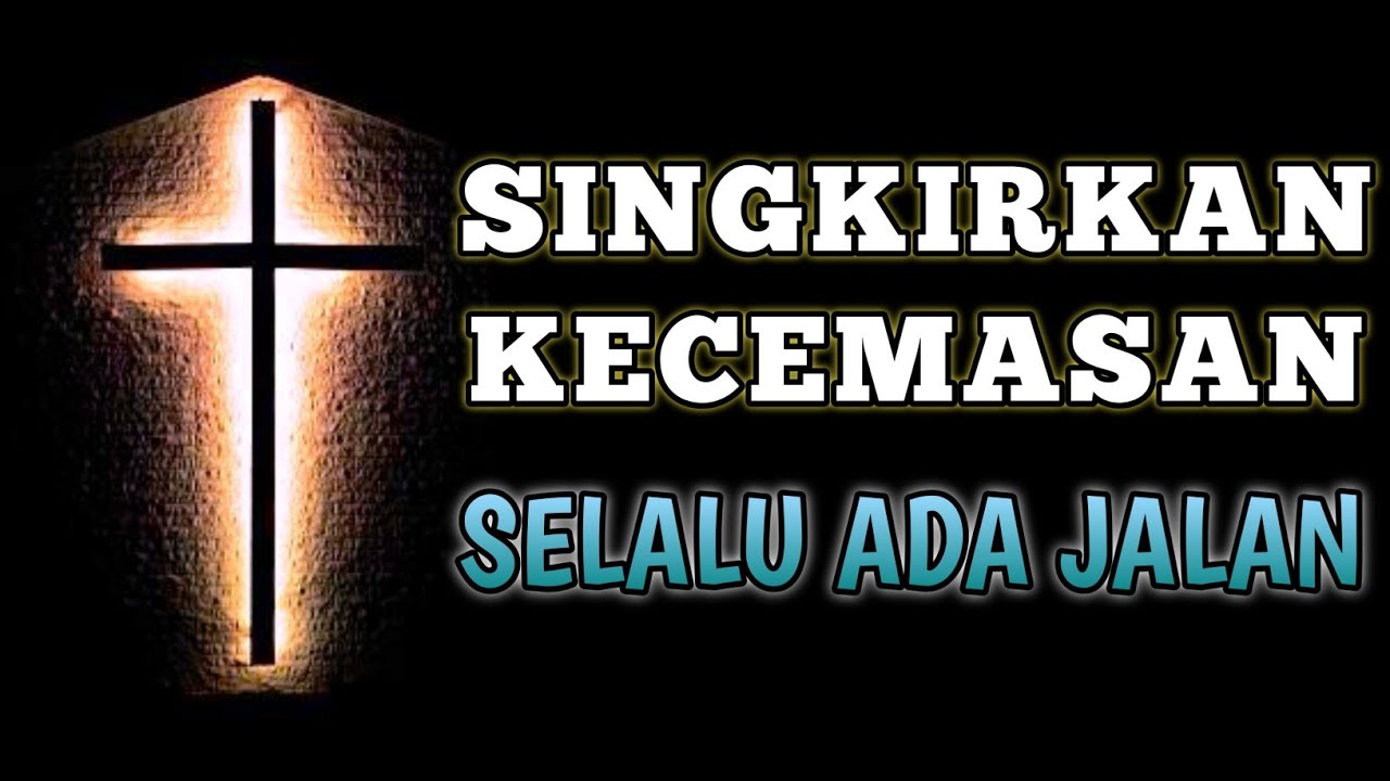Singkirkan kecemasan selalu ada jalan | Renungan dan doa pagi