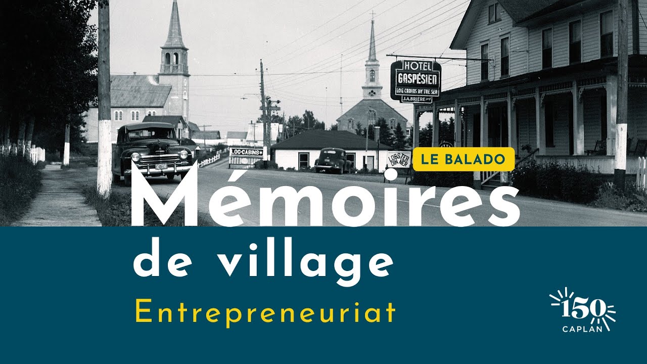 02. Faire pousser un village : l'entrepreneuriat local // Mémoires de village - 150 ans de Caplan