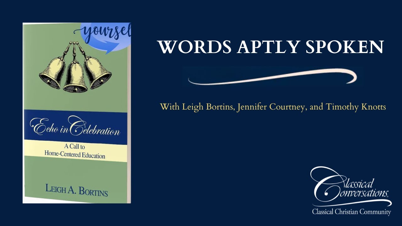 Words Aptly Spoken | Echo in Celebration by Leigh Bortins