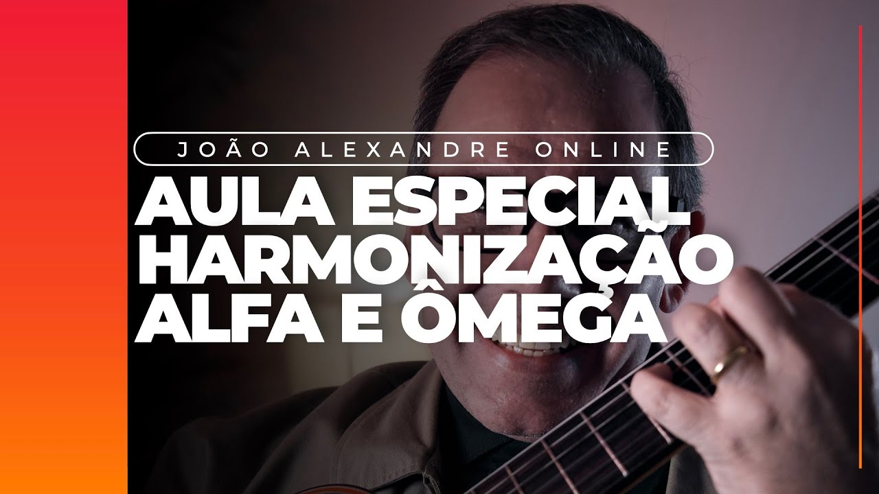 Joao Alexandre - Alfa e Ômega (Aula de Harmonia)