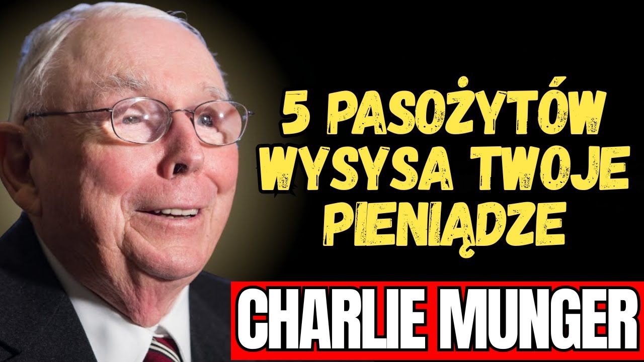 CHARLIE MUNGER - 5 NIEWIDZIALNYCH PASOŻYTÓW, KTÓRE OPRÓŻNIAJĄ TWOJE KONTO, GDY ŚPISZ