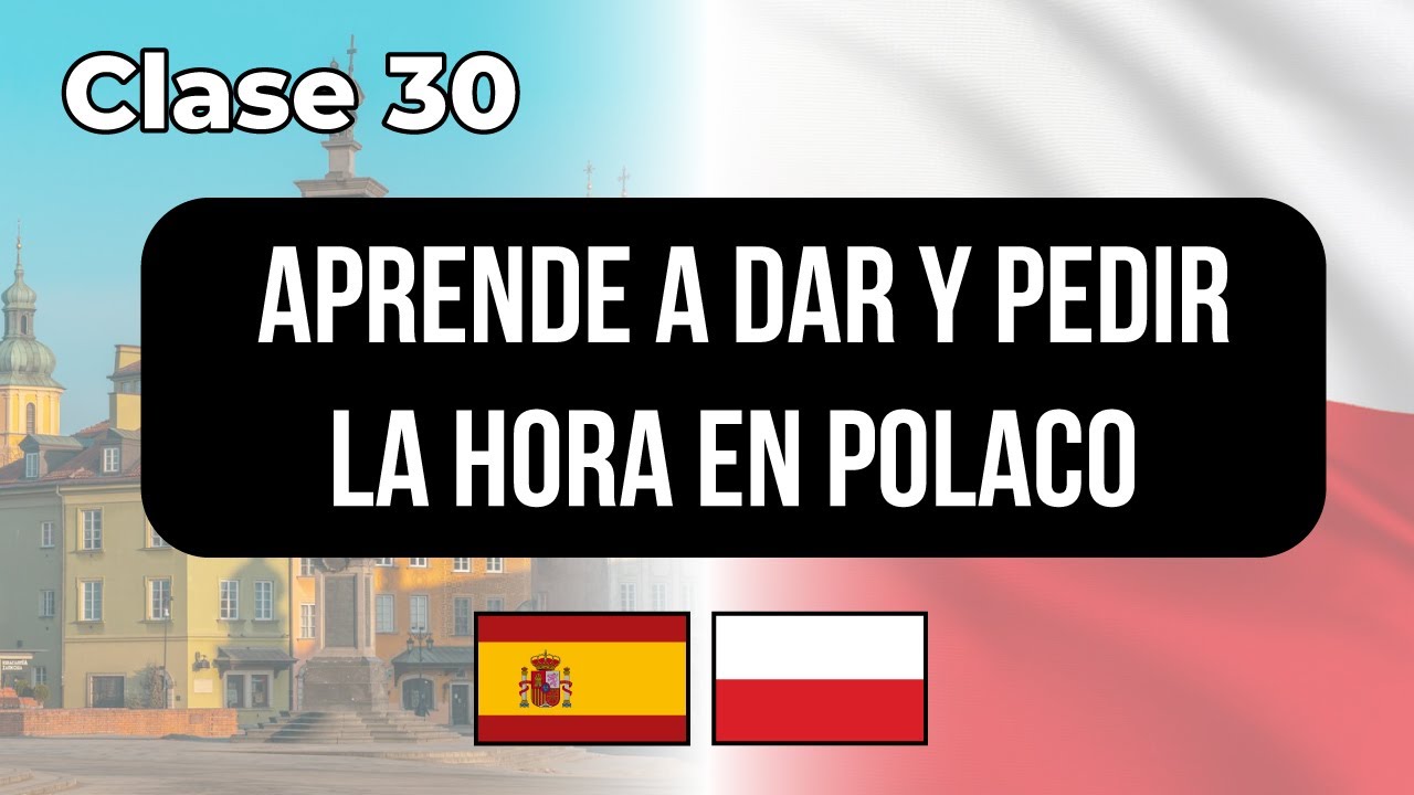 Aprende a dar y pedir la hora en #polaco - Clase #30 👉 Lecciones para hispanohablantes