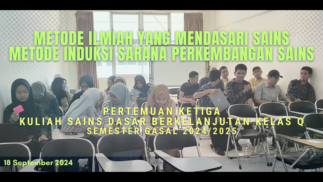 Metode Ilmiah yang Mendasari Sains | Kuliah Sains Dasar Berkelanjutan Kls Q Pert 3 (18 Sept 2024)