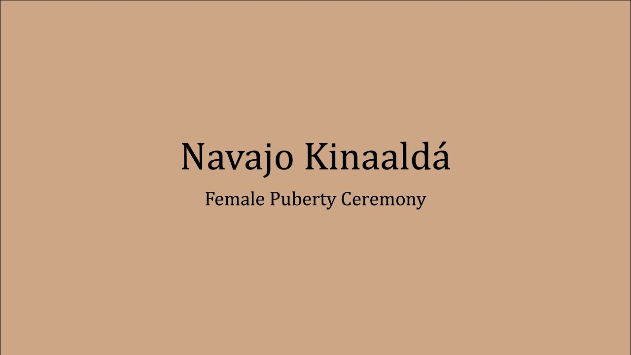Kinaalda Navajo Female Puberty Ceremony