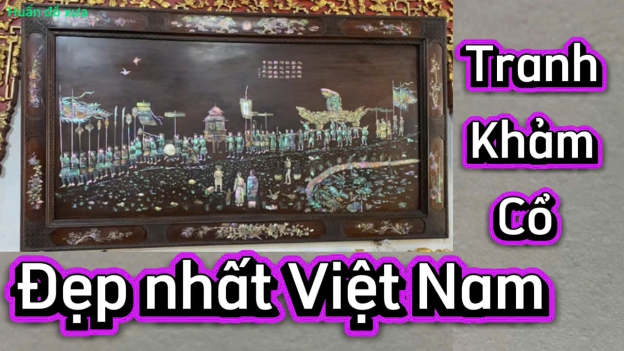 Tranh khảm cổ đẹp nhất Việt Nam.