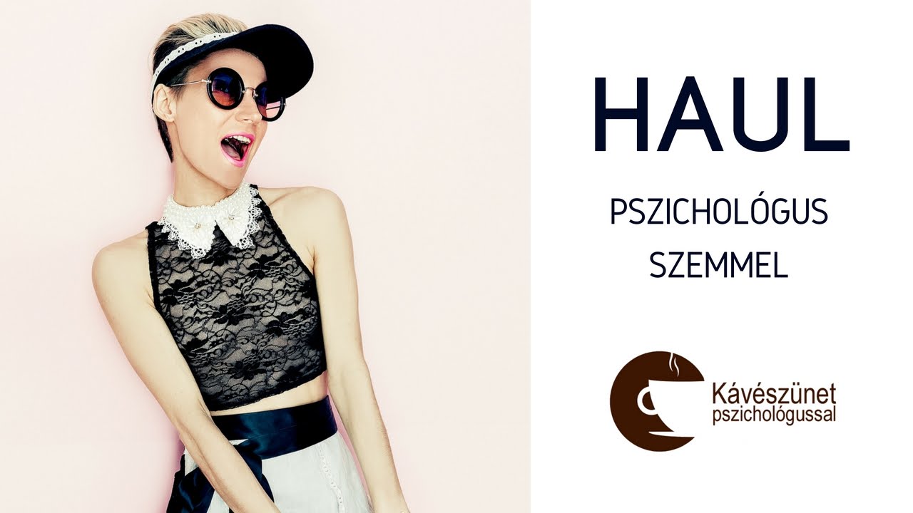 Haul pszichológus szemmel || Kávészünet pszichológussal