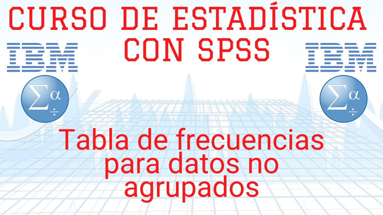Tabla de frecuencia para datos no agrupados y gráficos en SPSS
