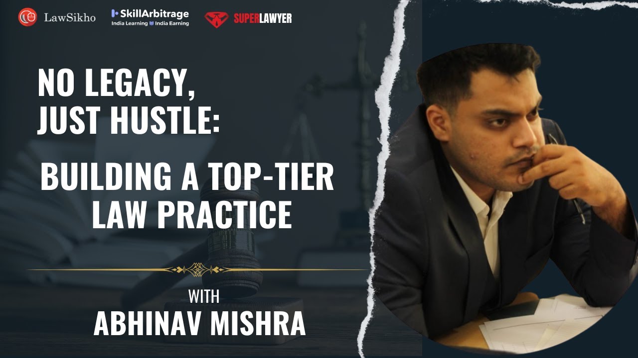 Inside the Rise of a First Generation Lawyer to Panel-A Counsel | Abhinav Mishra | Superlawyer