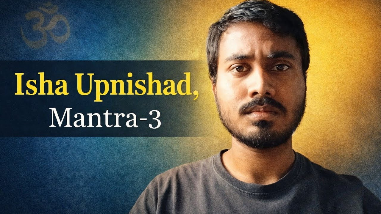 Right Explanation Of Mantra-3, Isha Upnishad.