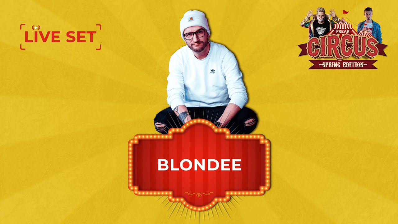 BLONDEE LIVE | FREAK CIRCUS &mdash; SPRING EDITION | by HouseKaspeR & Atomic Bass