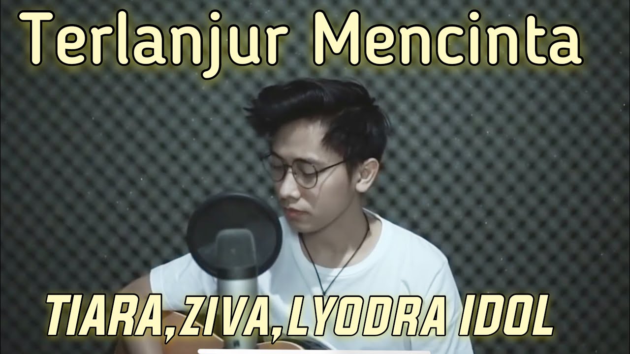 TERLANJUR MENCINTA [COVER ARVIAN DWI] - TIARA,ZIVA,LYODRA IDOL