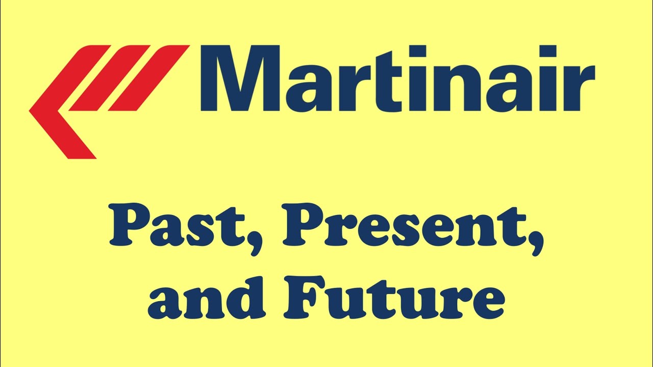 Martinair | Past, Present, and Future