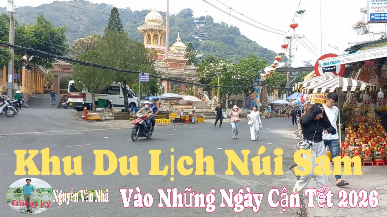Khu Du Lịch Núi Sam, Vía Bà Chúa Xứ Núi Sam,Vào Những Ngày Cận Tết 2026, YouTube Nguyễn Văn Nhã