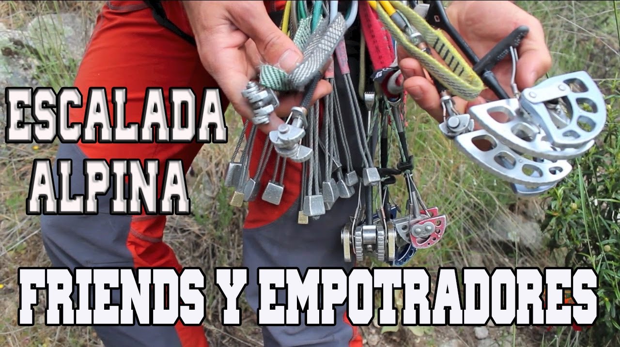 FRIENDS Y EMPOTADRORES. Escalada Alpina.