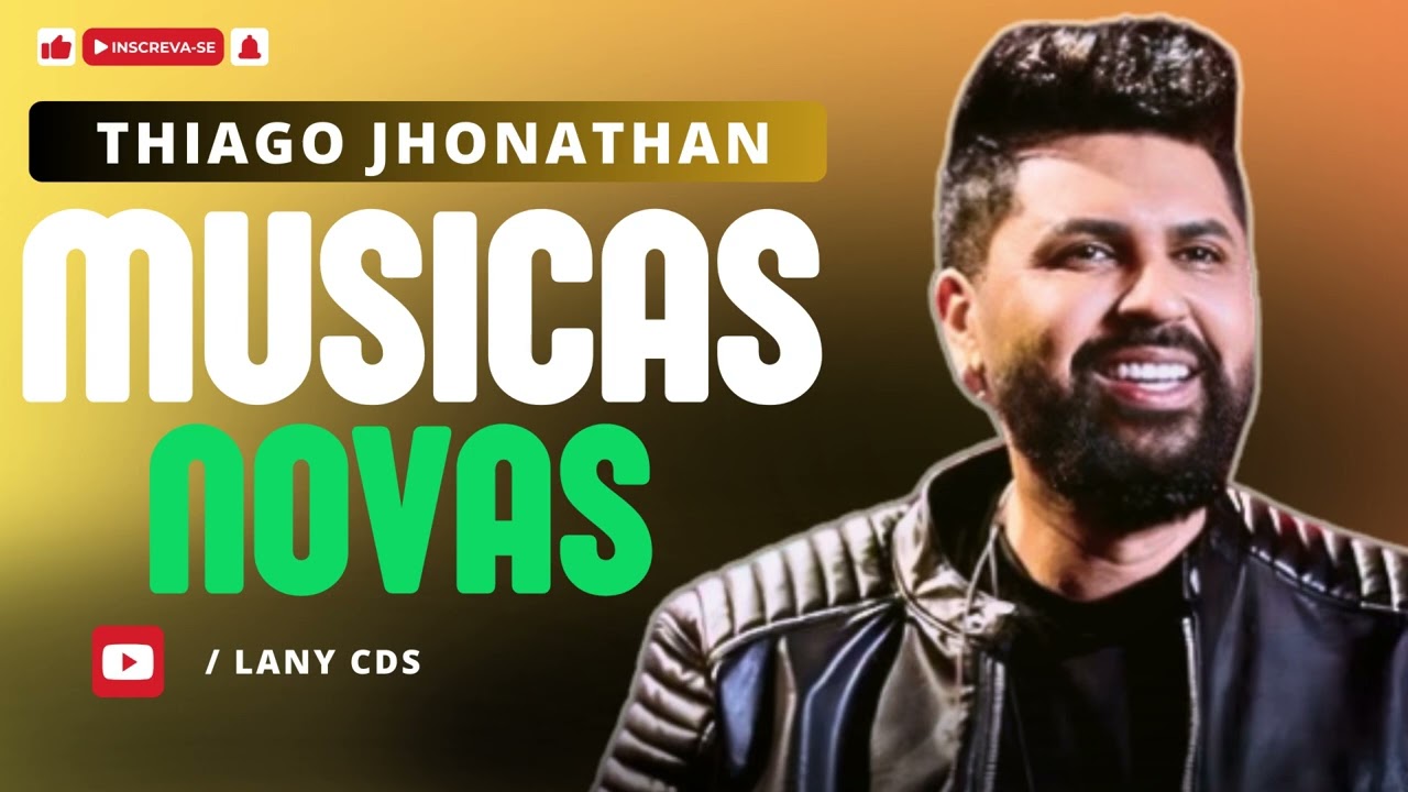 THIAGO JHONTHAN MUSICAS NOVAS TJ 2024 TJ CD COMPLETO
