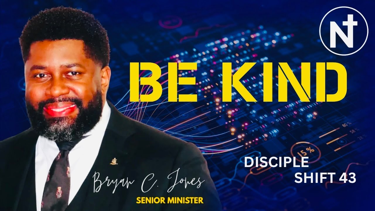 Be Kind | Disciple Shift 43 | Bryan C. Jones, Senior Minister