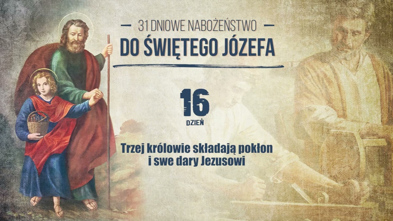 #16 dzień - TRZEJ KRÓLOWIE SKŁADAJĄ DARY  - 31 dniowe nabożeństwo do św. Józefa na marzec