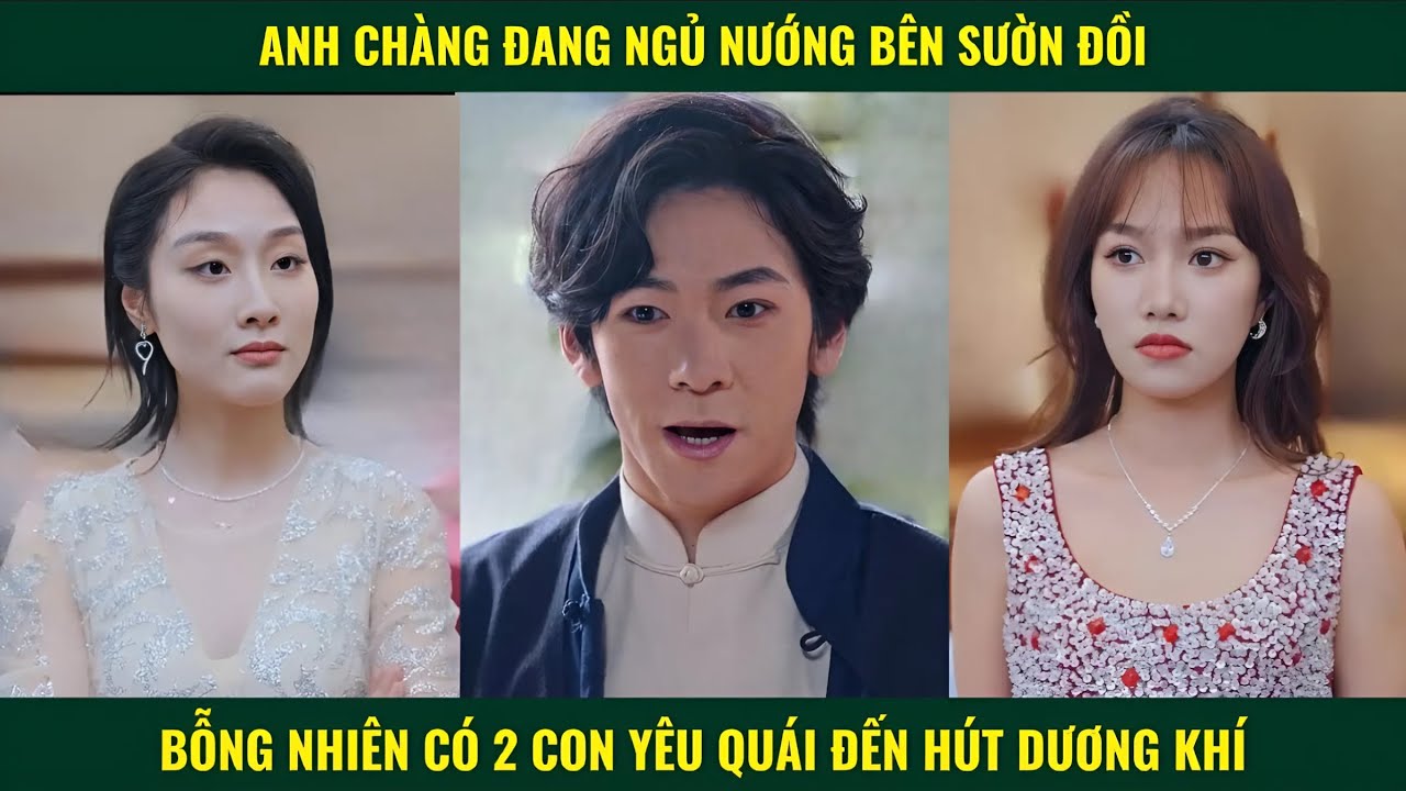 Anh chàng đang ngủ nướng bên sườn đồi bỗng nhiên có hai con yêu quái đến hút dương khí