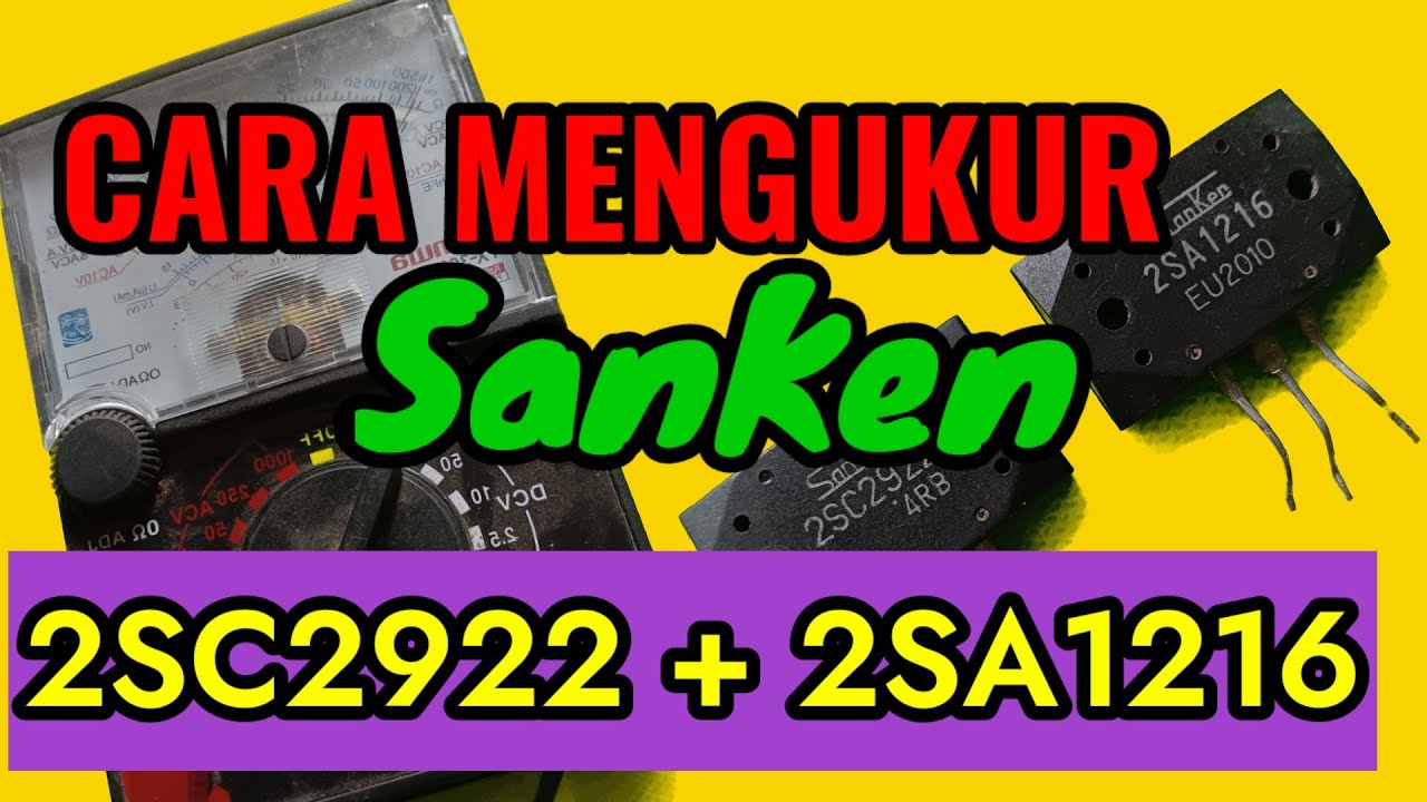 Cara Mengukur Sanken 2SC2922 Dan 2SA1216