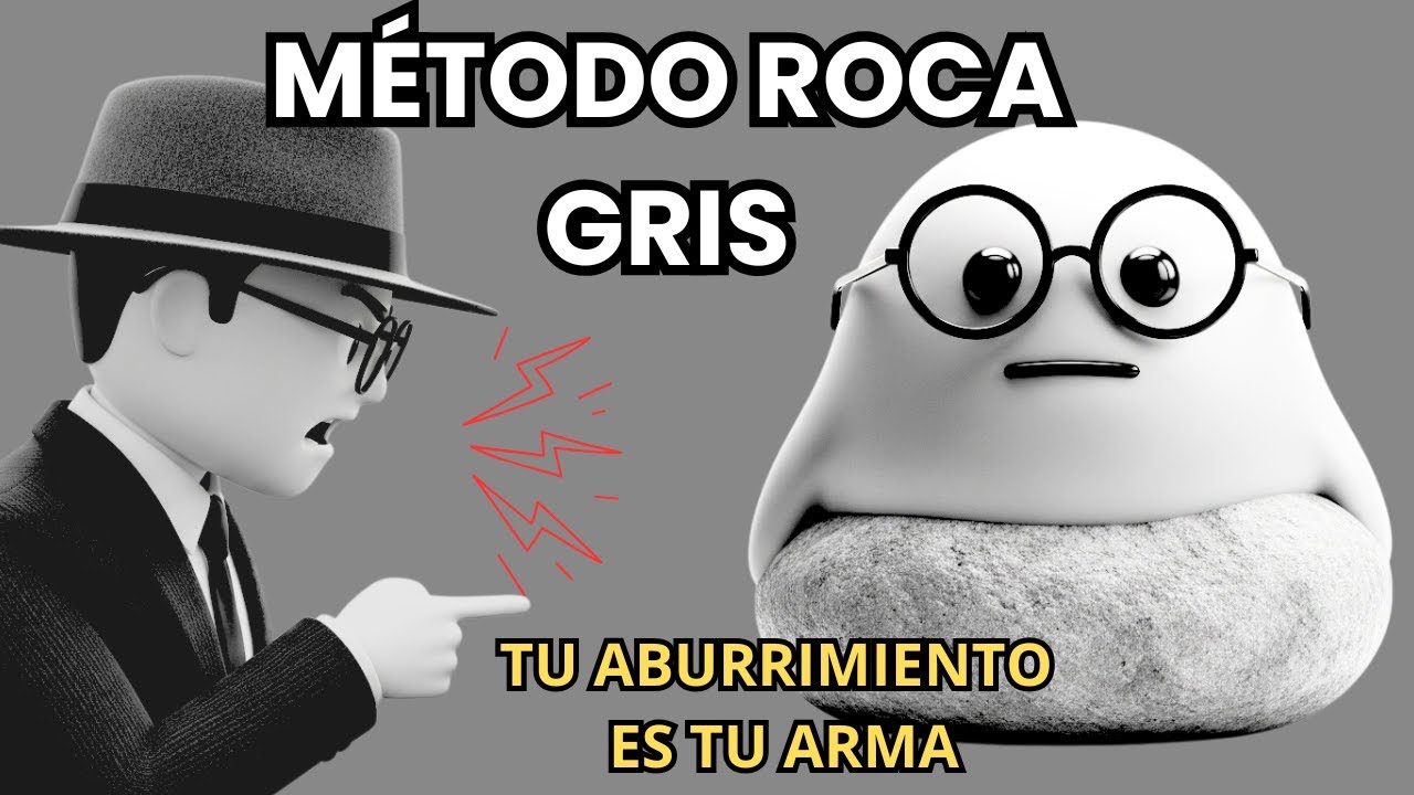 MÉTODO ROCA GRIS: La Estrategia Neurobiológica Para Desarmar Manipuladores