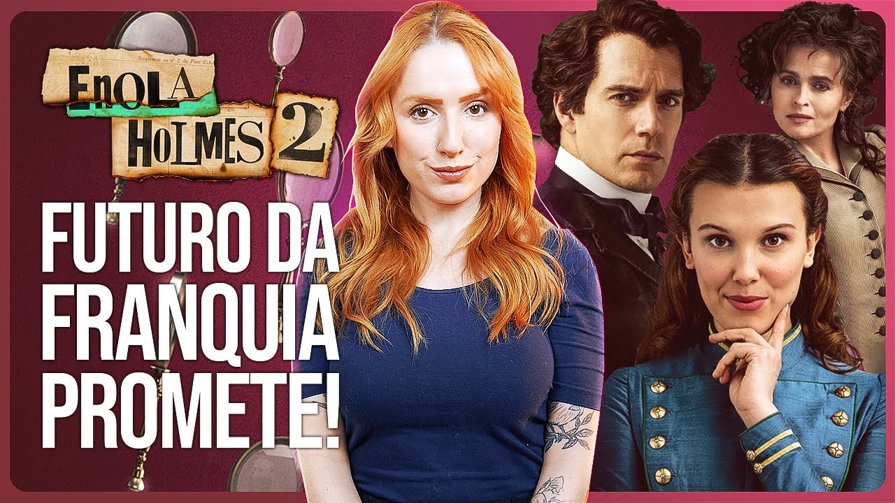ENOLA HOLMES 2: EXPANDE O UNIVERSO DE SHERLOCK HOLMES | Análise com spoilers