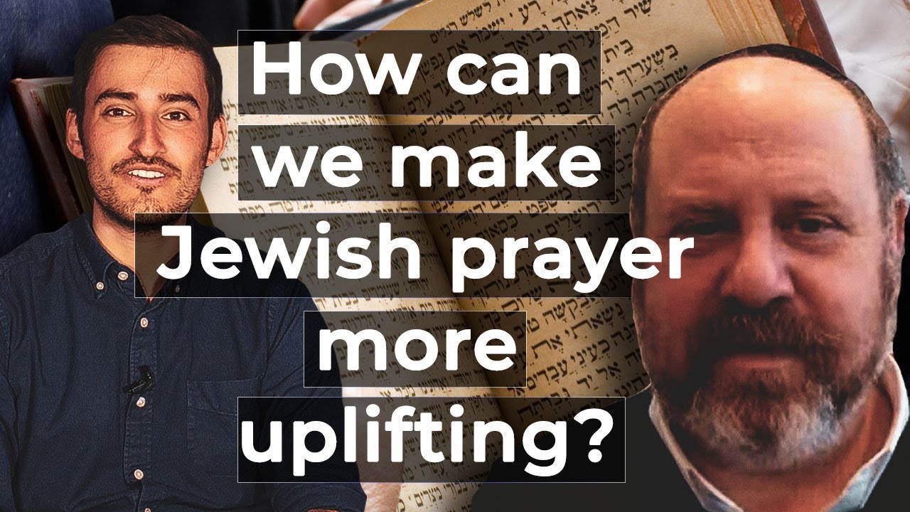 How can we make Jewish prayer more uplifting? - Rabbi Fohrman