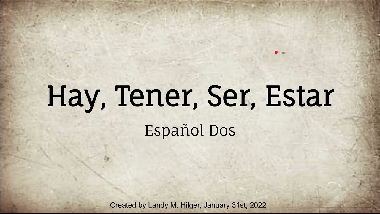 Hay, Tener, Ser, Estar (Explanation)