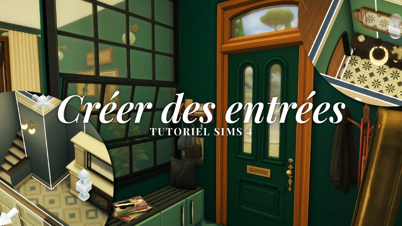 3 conseils & inspirations pour créer des entrées dans les Sims 4