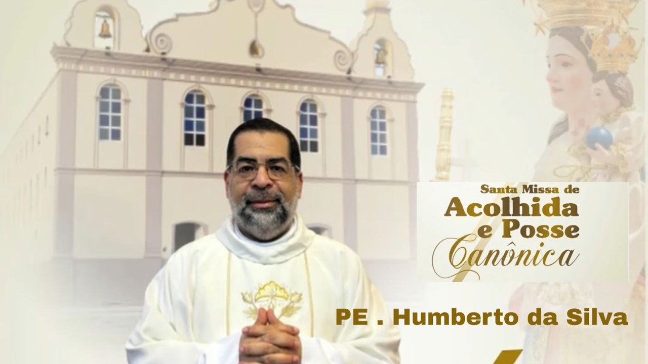 Santa Missa de Acolhida e Posse Canônica do Pe . Humberto da Silva | Novo Pároco