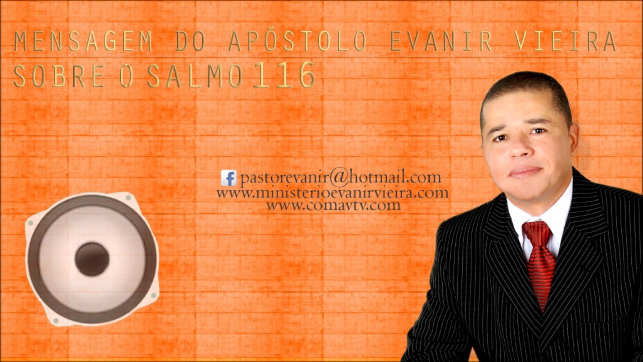 APÓSTOLO EVANIR VIEIRA ENSINANDO O SALMO 116