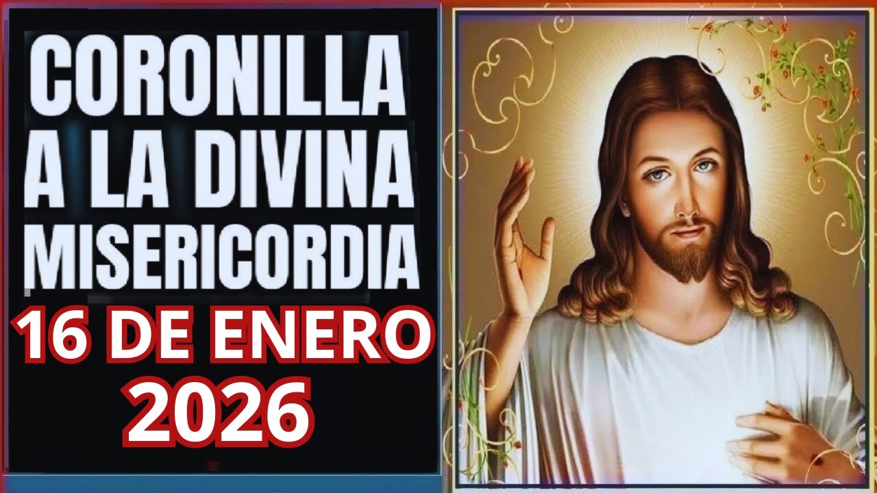LA CORONILLA DE LA DIVINA MISERICORDIA  Viernes 16 de Enero de 2026