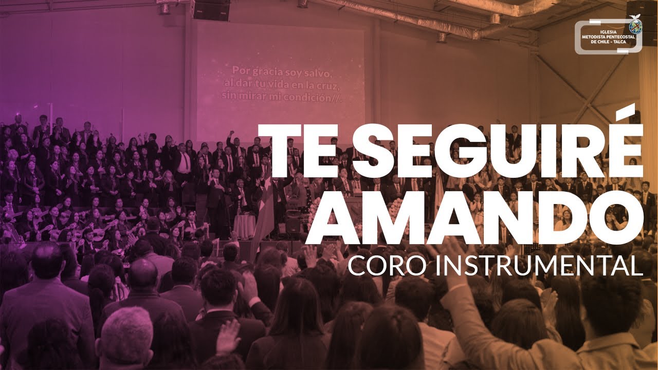 Coro Instrumentral IMPCH Talca | Te Seguiré Amando