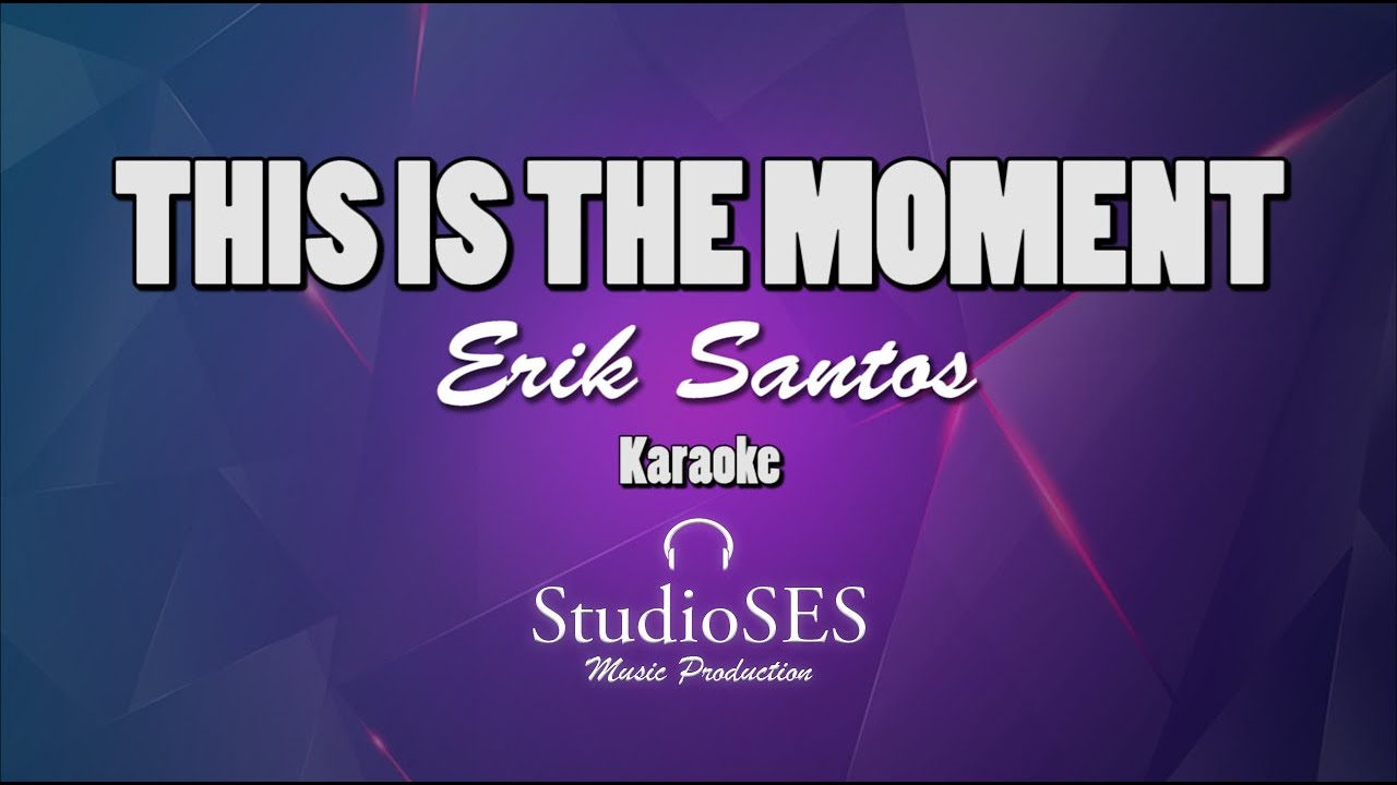 This Is The Moment - Erik Santos | Minus One | Karaoke | StudioSes