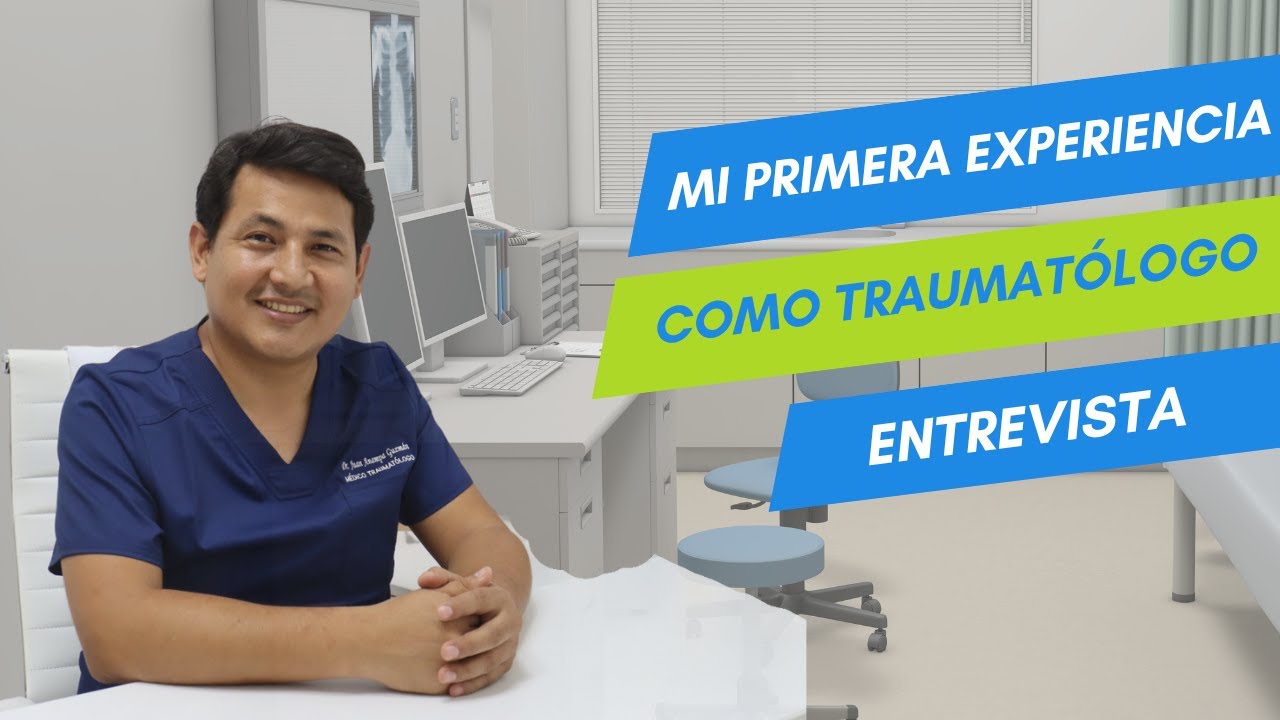 PRIMERA EXPERIENCIA COMO TRAUMATOLOGO ENTREVISTA | #1 ENTREVISTA al Dr. Juan Anampa
