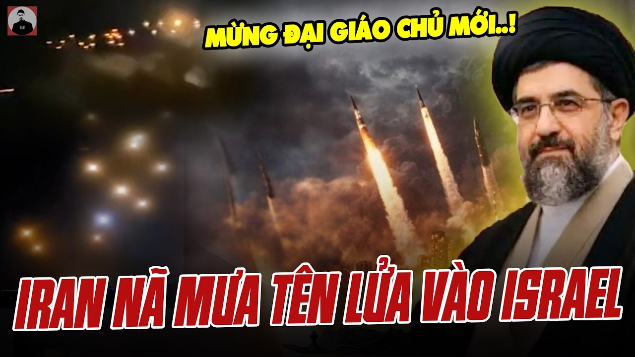 CHÀO MỪNG ĐẠI GIÁO CHỦ MỚI, DÀN SIÊU TÊN LỬA CỦA IRAN XÉ TOẠC BẦU TRỜI ISRAEL