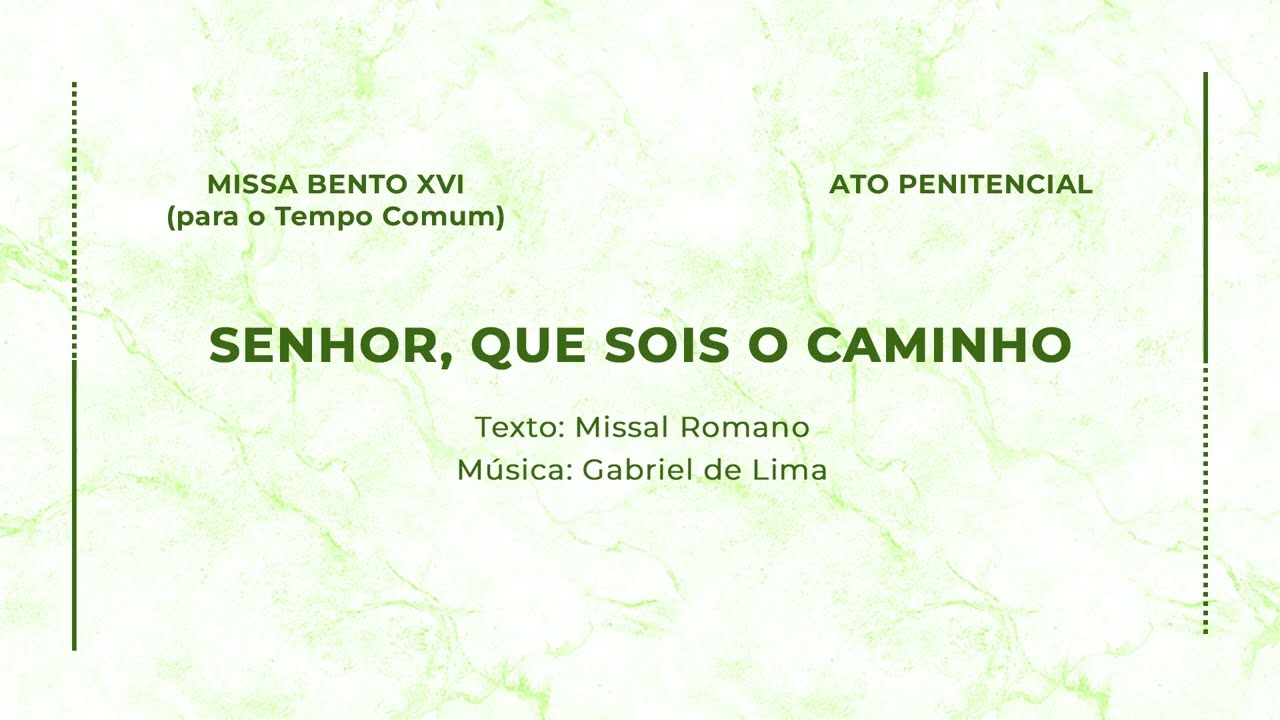 Senhor, que sois o caminho (Ato Penitencial - Missa Bento XVI - para o Tempo Comum)