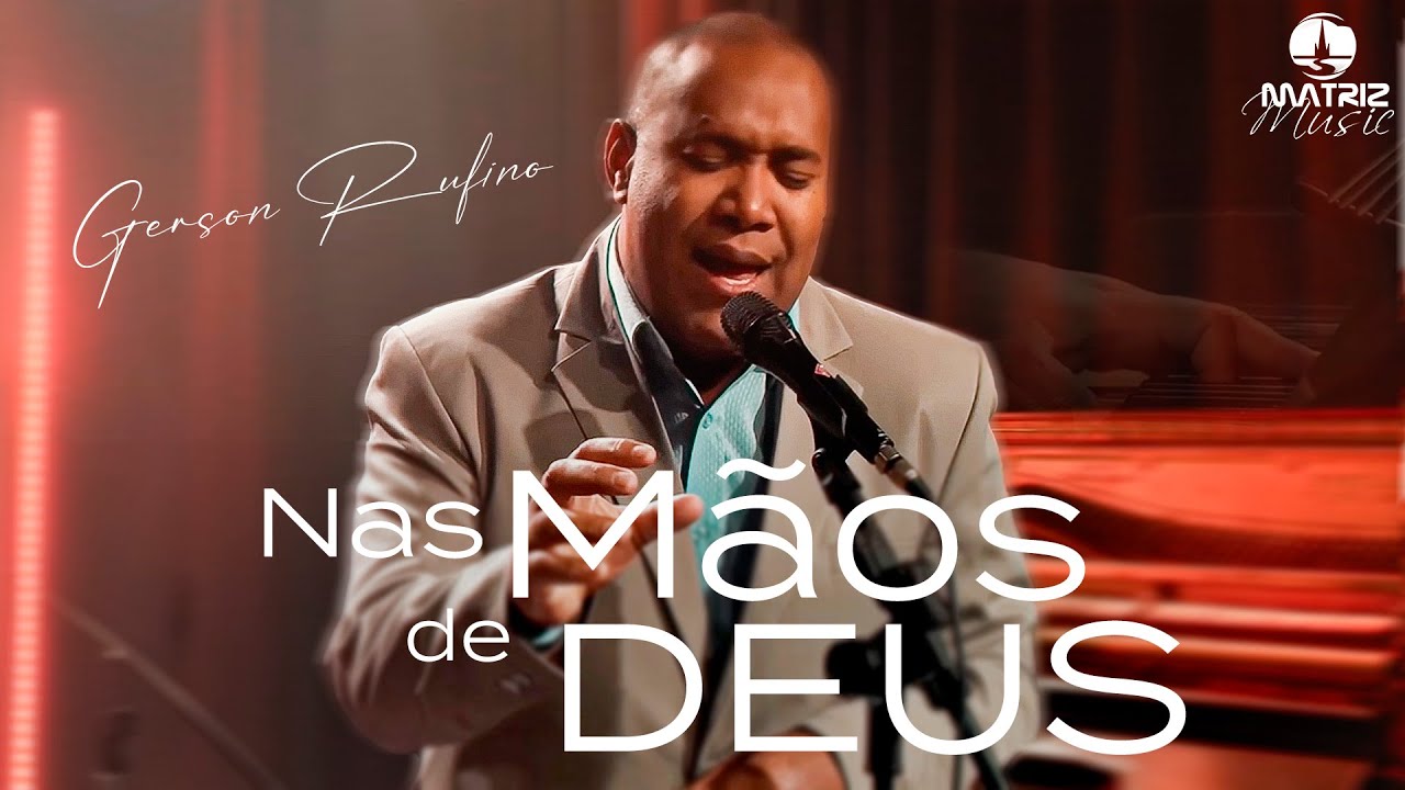 Gerson Rufino I Nas m&atilde;os de Deus [Clipe Oficial]
