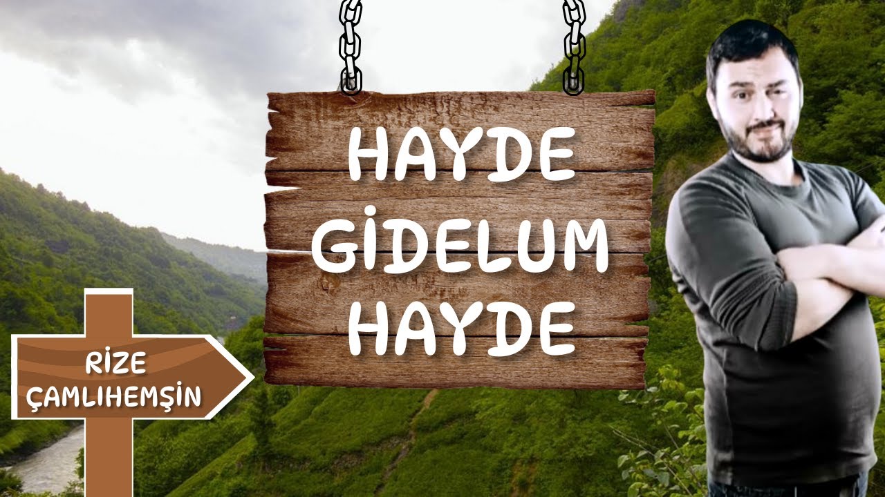 HAYDE GİDELUM HAYDE   45 .BÖLÜM RİZE ÇAMLIHEMŞİN ŞENYUVA KÖYÜ