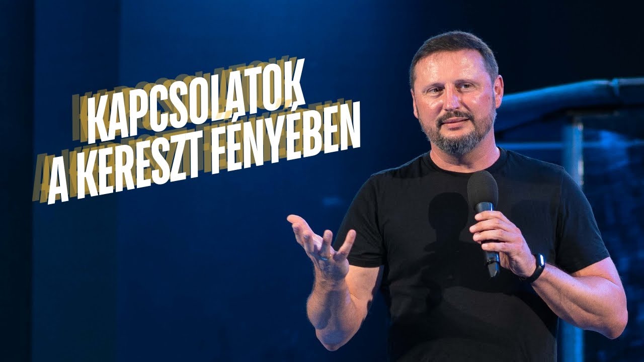 Kapcsolatok a kereszt fényében | Gyűgyi László