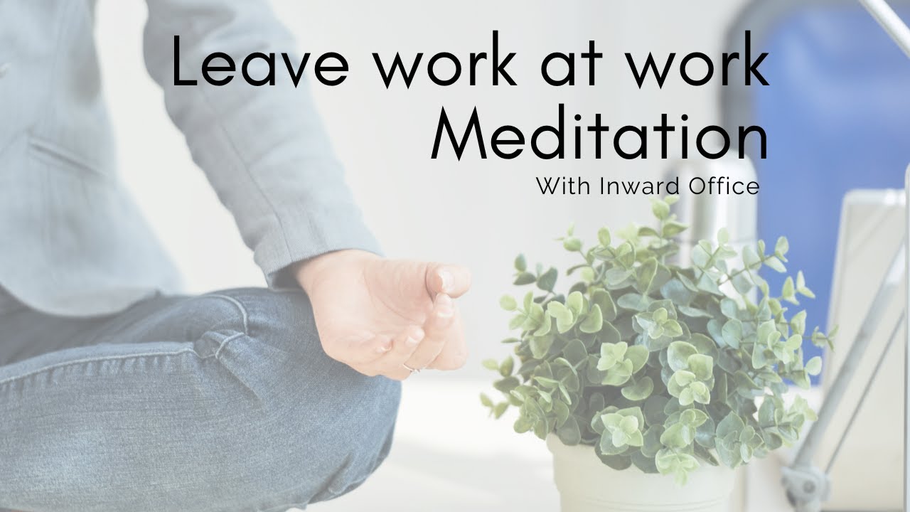 Leave Work at Work Meditation (8/12/25)